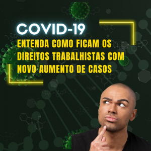 Covid-19: entenda como ficam os direitos trabalhistas com novo aumento de casos