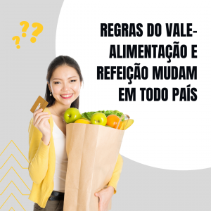 Regras do Vale-Alimentação e Refeição mudam em todo país