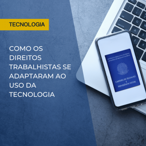 Como os direitos trabalhistas se adaptaram ao uso da tecnologia