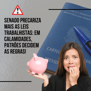 Senado precariza mais as leis trabalhistas: em calamidades, patrões decidem as regras!