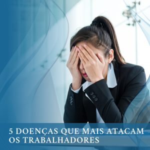 5 doenças que mais atacam os trabalhadores