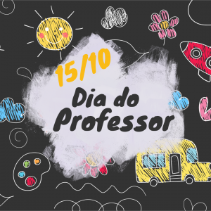 FELIZ DIA DOS PROFESSORES: 15 DE OUTUBRO