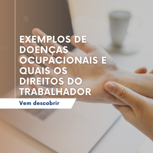 Exemplos de doenças ocupacionais e quais os direitos do trabalhador